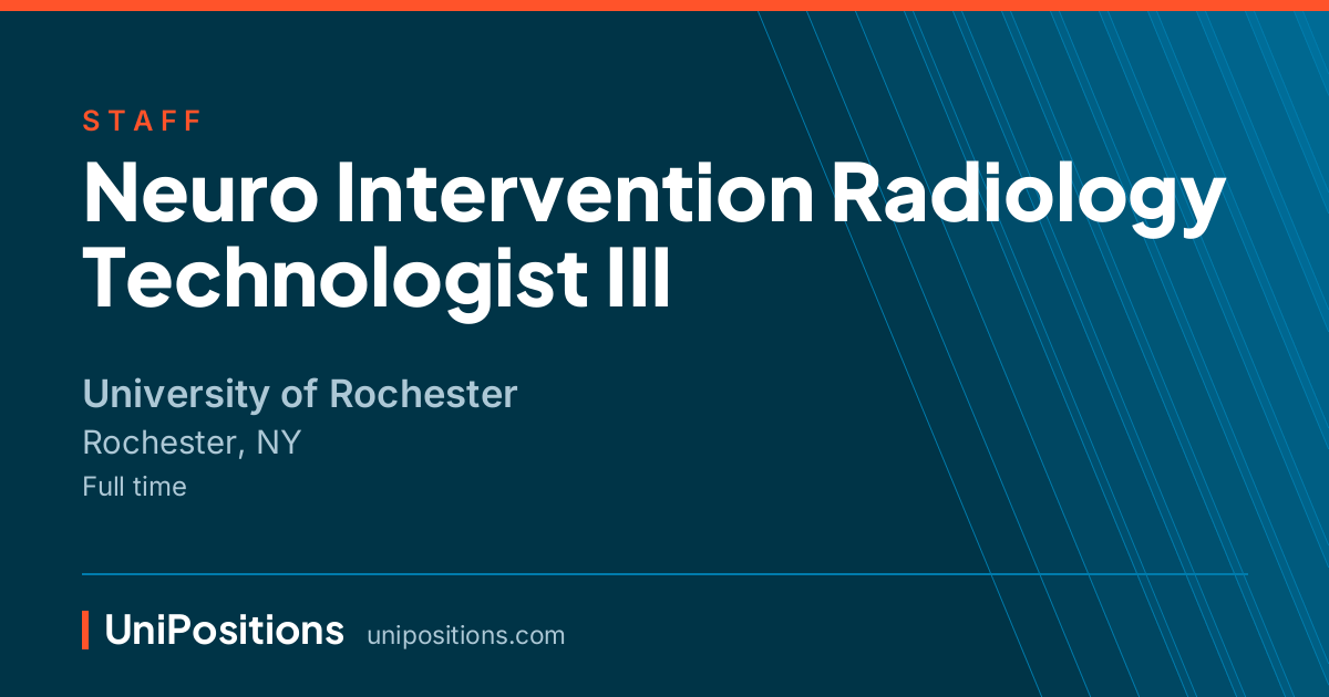 Neuro Intervention Radiology Technologist III at University of Rochester, Rochester, NY