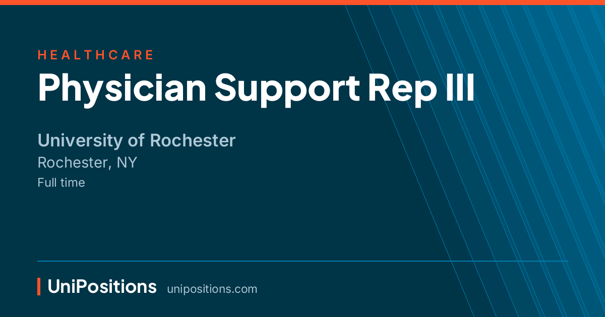 Physician Support Rep III at University of Rochester, Rochester, NY