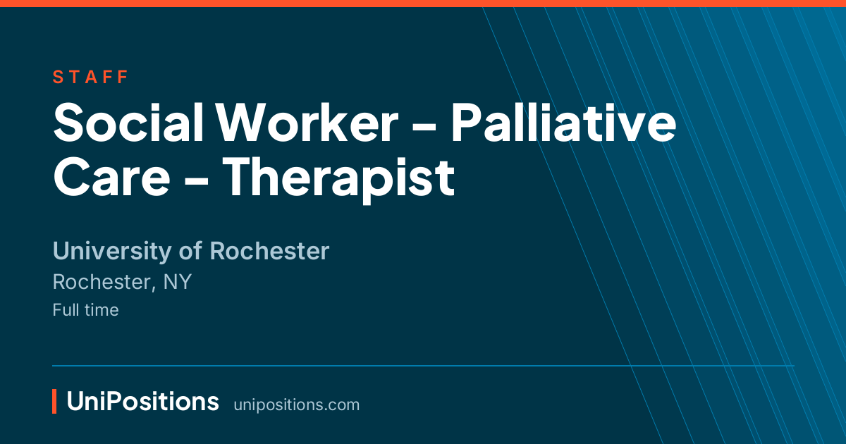Social Worker - Palliative Care - Therapist at University of Rochester, Rochester, NY