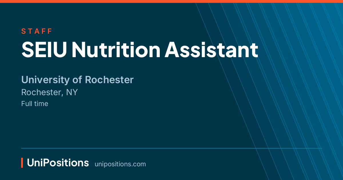 SEIU Nutrition Assistant at University of Rochester, Rochester, NY