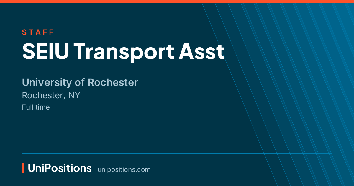 SEIU Transport Asst at University of Rochester, Rochester, NY