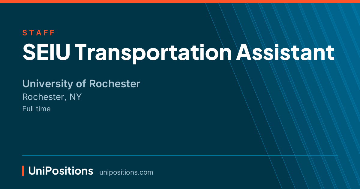SEIU Transportation Assistant at University of Rochester, Rochester, NY