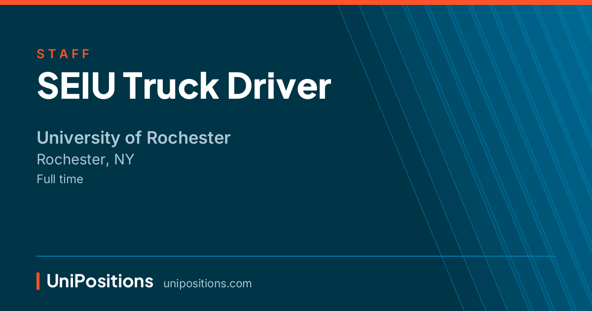 SEIU Truck Driver at University of Rochester, Rochester, NY