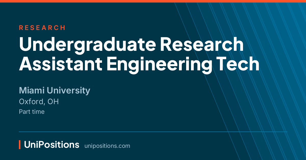 Undergraduate Research Assistant Engineering Tech at Miami University, Oxford, OH