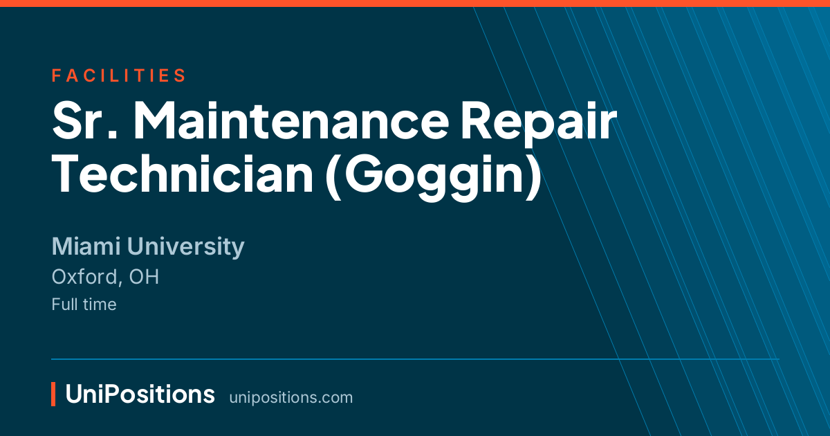Sr. Maintenance Repair Technician (Goggin) at Miami University, Oxford, OH