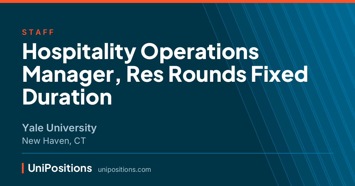 Hospitality Operations Manager, Res Rounds Fixed Duration at Yale University, New Haven, CT