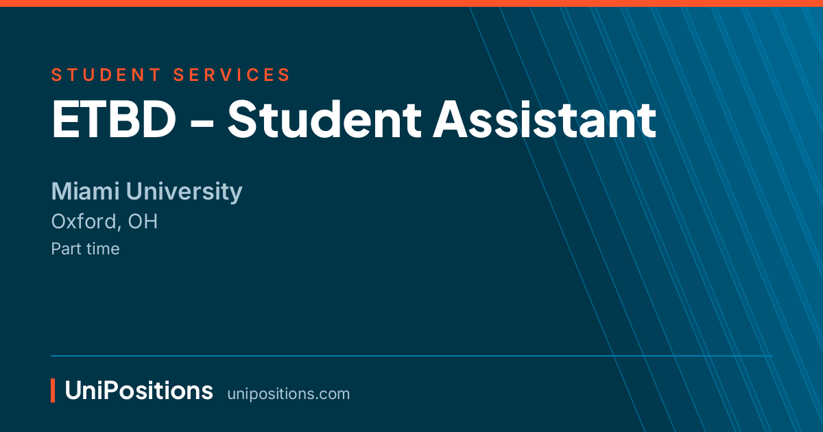ETBD - Student Assistant at Miami University, Oxford, OH