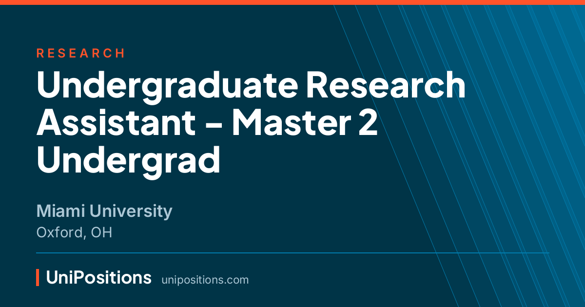 Undergraduate Research Assistant - Master 2 Undergrad at Miami University, Oxford, OH