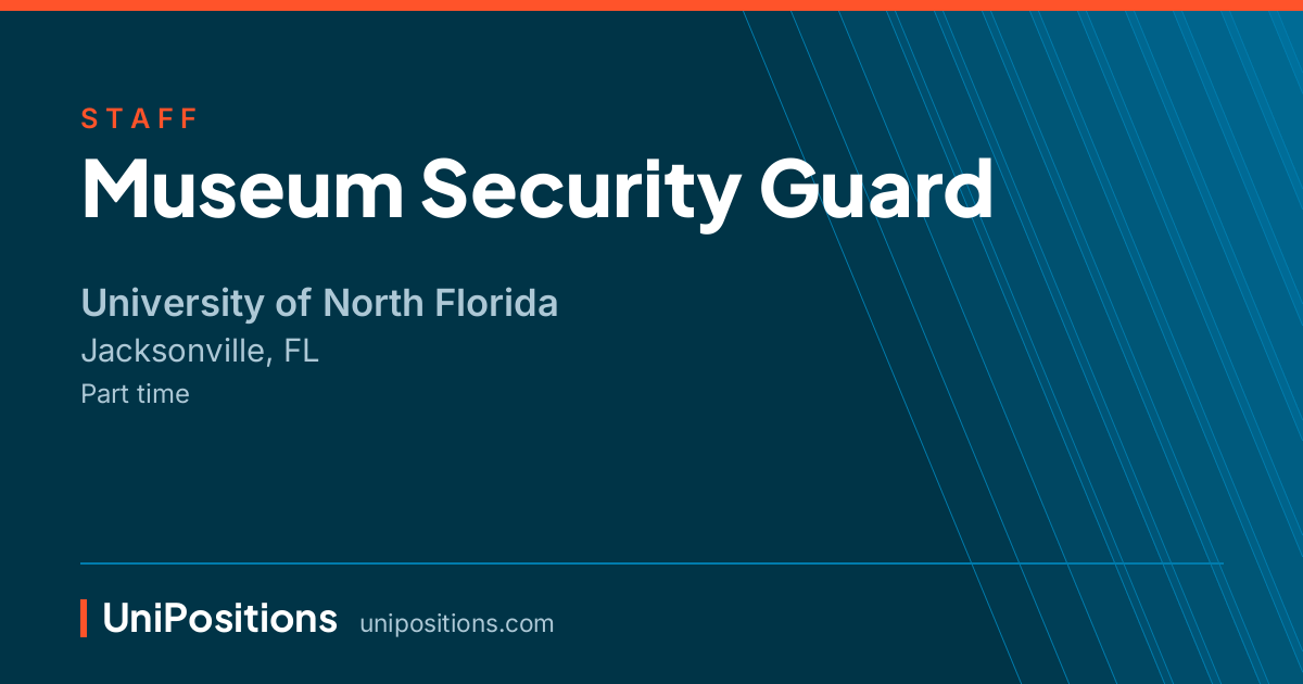 Museum Security Guard at University of North Florida, Jacksonville, FL