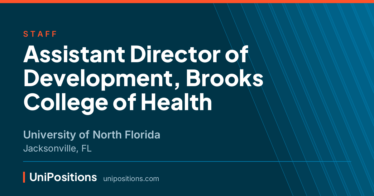 Assistant Director of Development, Brooks College of Health at University of North Florida, Jacksonville, FL