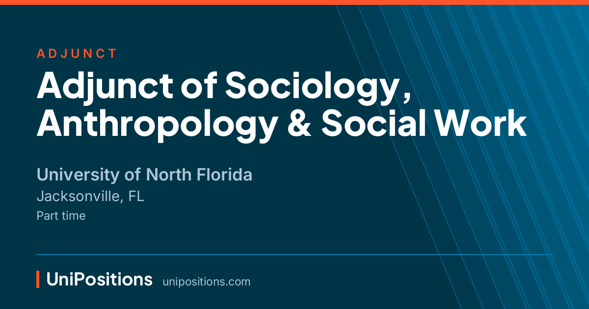 Adjunct of Sociology, Anthropology & Social Work at University of North Florida, Jacksonville, FL