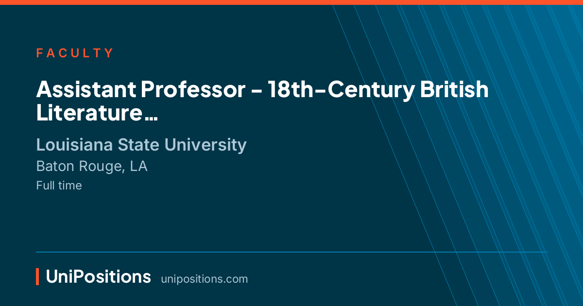 Assistant Professor  - 18th-Century British Literature at Louisiana State University, Baton Rouge, LA