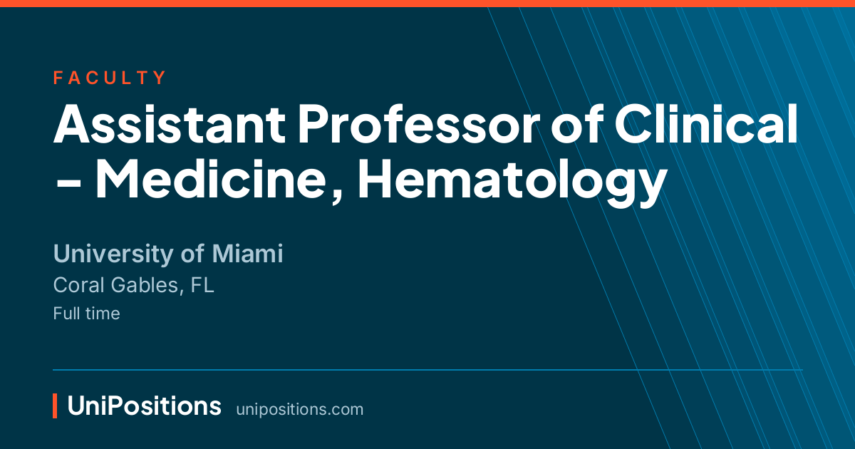 Assistant Professor of Clinical - Medicine, Hematology at University of Miami, Coral Gables, FL