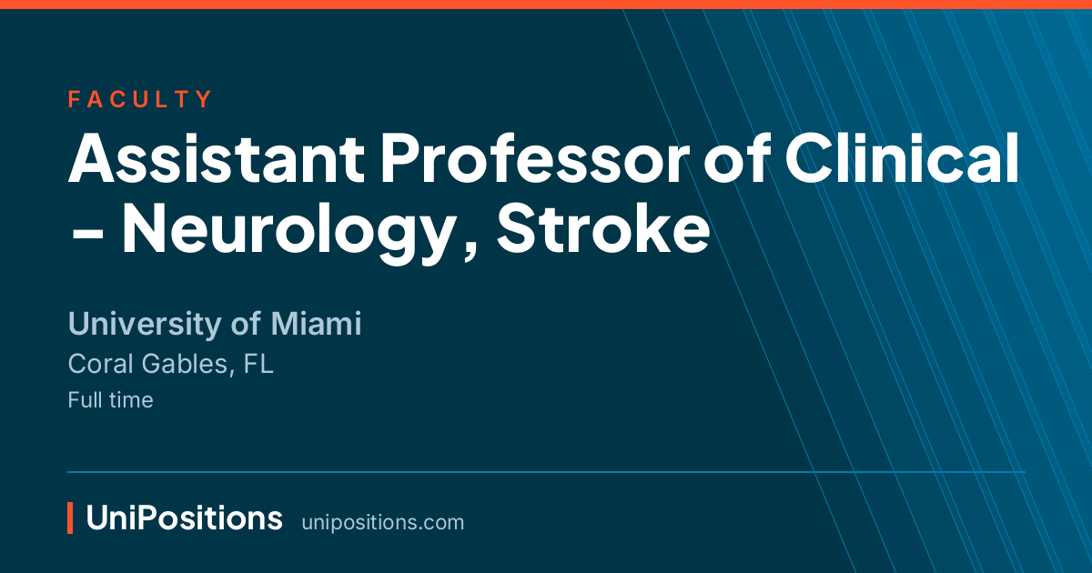 Assistant Professor of Clinical - Neurology, Stroke at University of Miami, Coral Gables, FL
