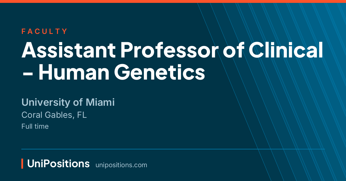 Assistant Professor of Clinical - Human Genetics at University of Miami, Coral Gables, FL