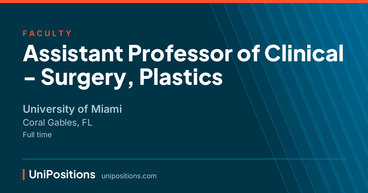 Assistant Professor of Clinical - Surgery, Plastics at University of Miami, Coral Gables, FL
