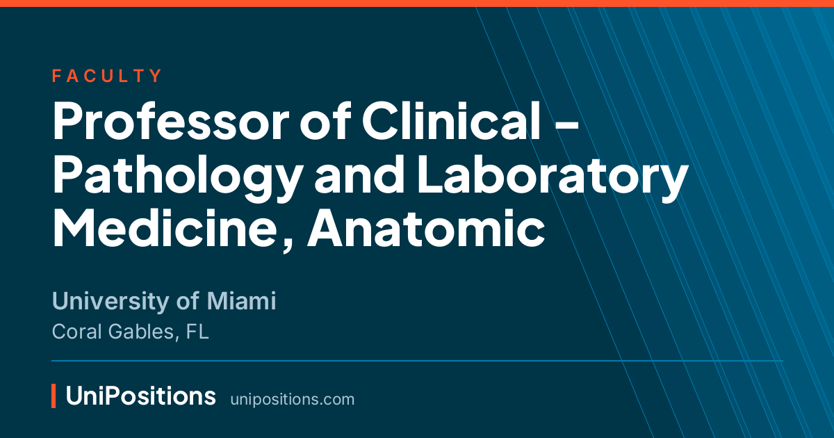 Professor of Clinical - Pathology and Laboratory Medicine, Anatomic at University of Miami, Coral Gables, FL