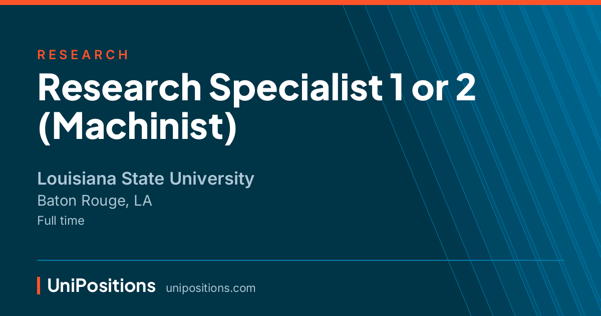 Research Specialist 1 or 2 (Machinist) at Louisiana State University, Baton Rouge, LA