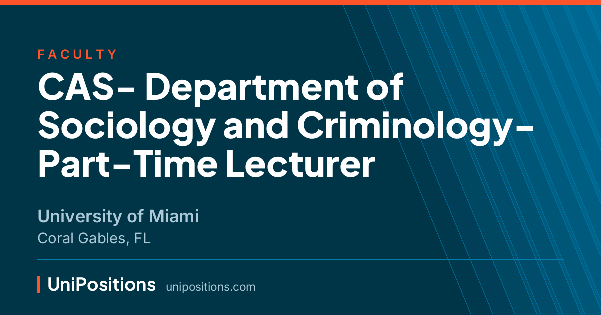 CAS- Department of Sociology and Criminology- Part-Time Lecturer at University of Miami, Coral Gables, FL