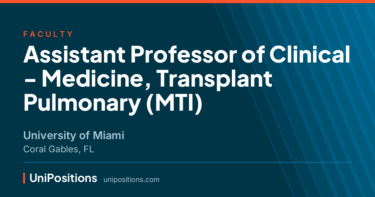 Assistant Professor of Clinical - Medicine, Transplant Pulmonary (MTI) at University of Miami, Coral Gables, FL
