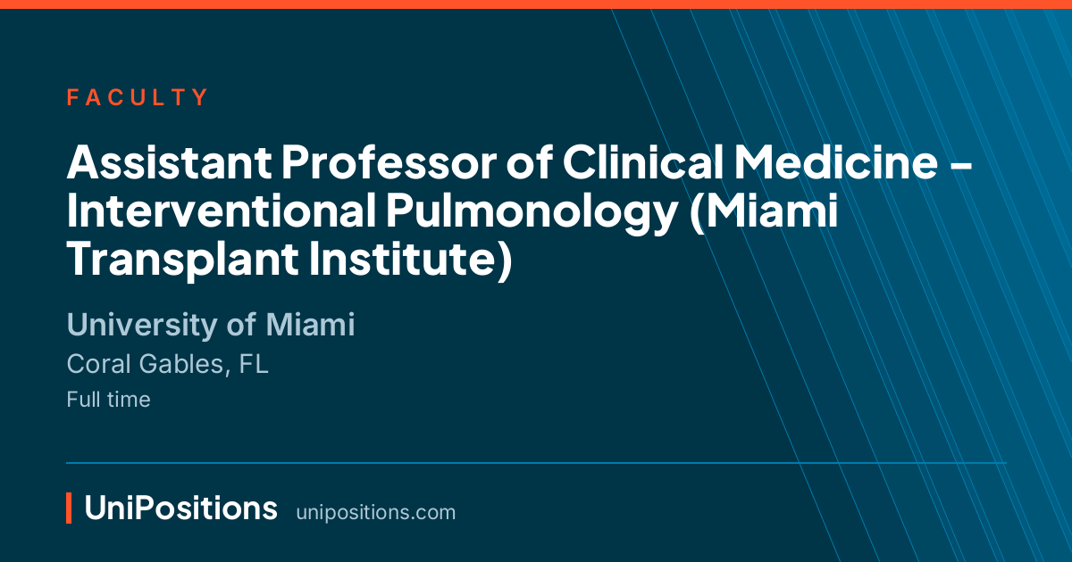 Assistant Professor of Clinical Medicine - Interventional Pulmonology (Miami Transplant Institute) at University of Miami, Coral Gables, FL