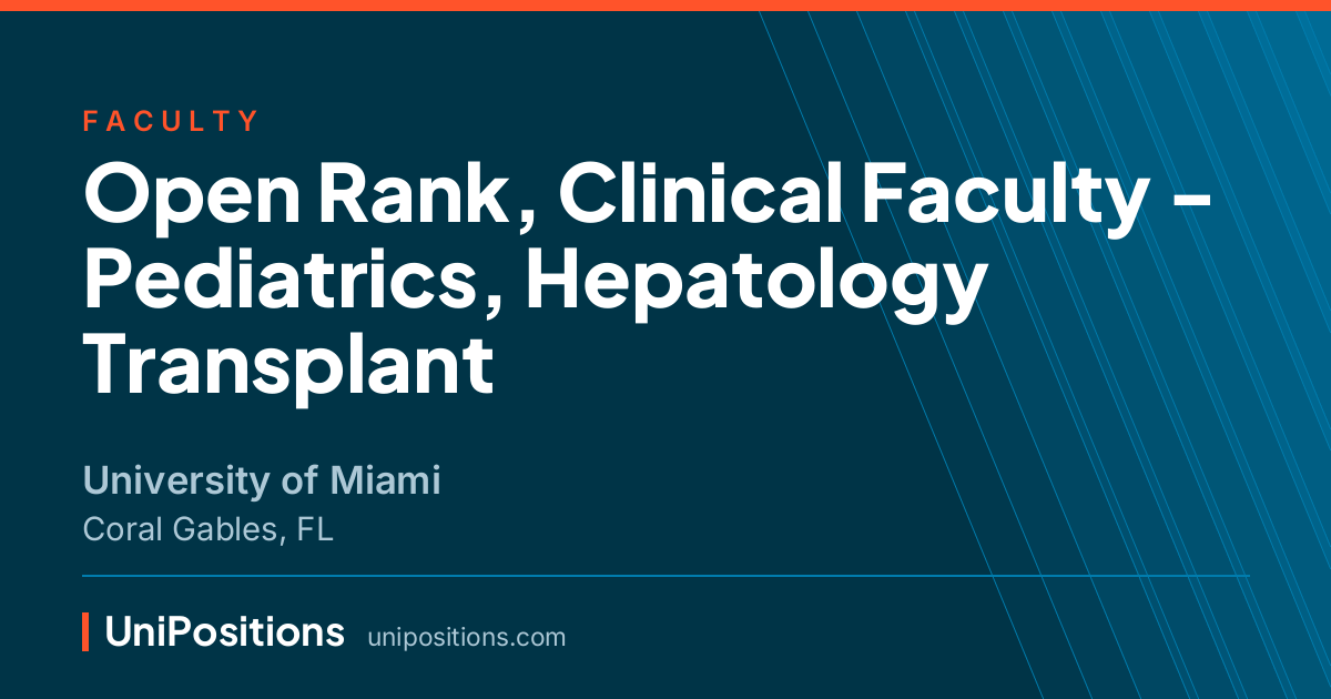 Open Rank, Clinical Faculty - Pediatrics, Hepatology Transplant at University of Miami, Coral Gables, FL