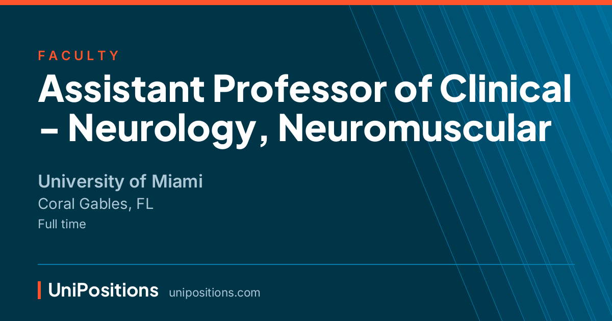 Assistant Professor of Clinical - Neurology, Neuromuscular at University of Miami, Coral Gables, FL