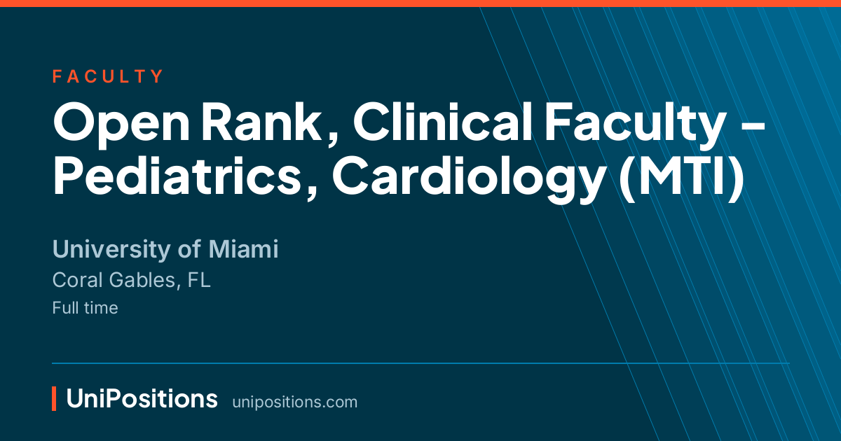 Open Rank, Clinical Faculty - Pediatrics, Cardiology (MTI) at University of Miami, Coral Gables, FL