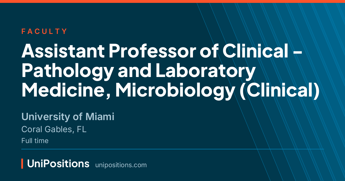 Assistant Professor of Clinical - Pathology and Laboratory Medicine, Microbiology (Clinical) at University of Miami, Coral Gables, FL