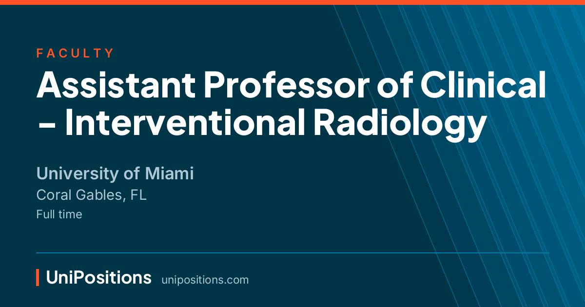 Assistant Professor of Clinical - Interventional Radiology at University of Miami, Coral Gables, FL
