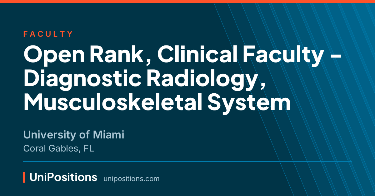 Open Rank, Clinical Faculty - Diagnostic Radiology, Musculoskeletal System at University of Miami, Coral Gables, FL