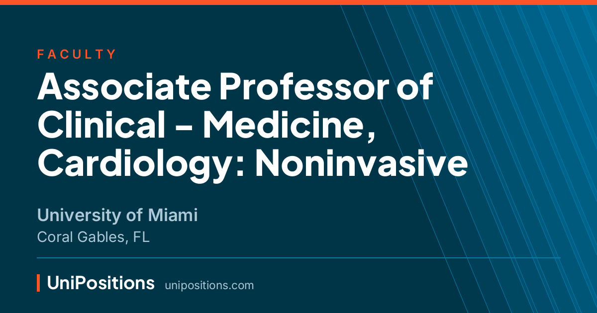 Associate Professor of Clinical - Medicine, Cardiology: Noninvasive at University of Miami, Coral Gables, FL