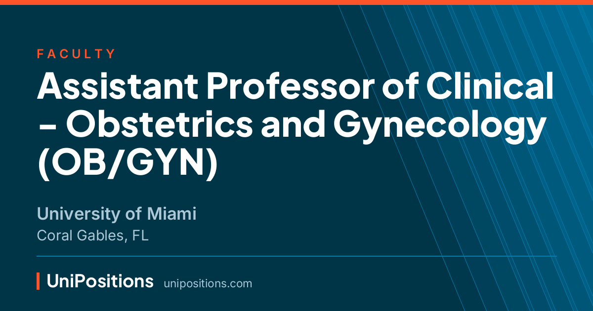 Assistant Professor of Clinical - Obstetrics and Gynecology (OB/GYN) at University of Miami, Coral Gables, FL
