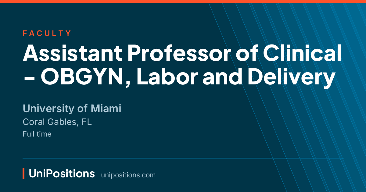 Assistant Professor of Clinical - OBGYN, Labor and Delivery at University of Miami, Coral Gables, FL