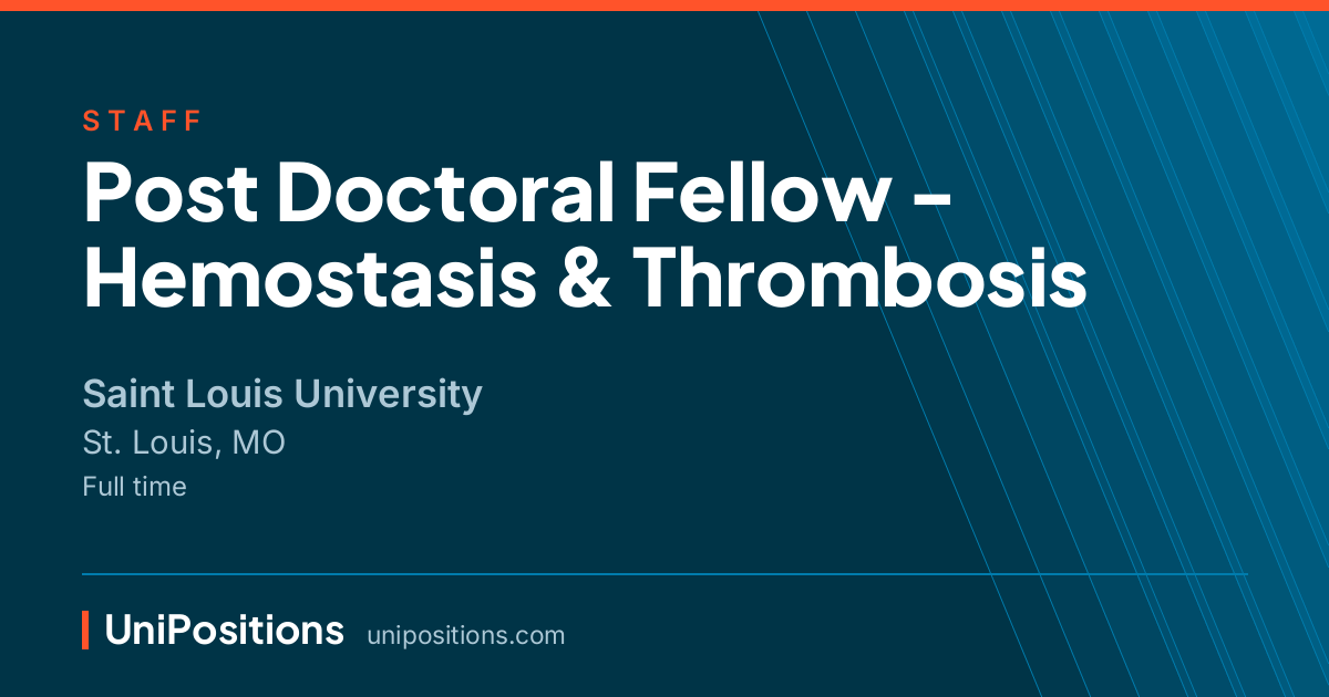 Post Doctoral Fellow - Hemostasis & Thrombosis at Saint Louis University, St. Louis, MO