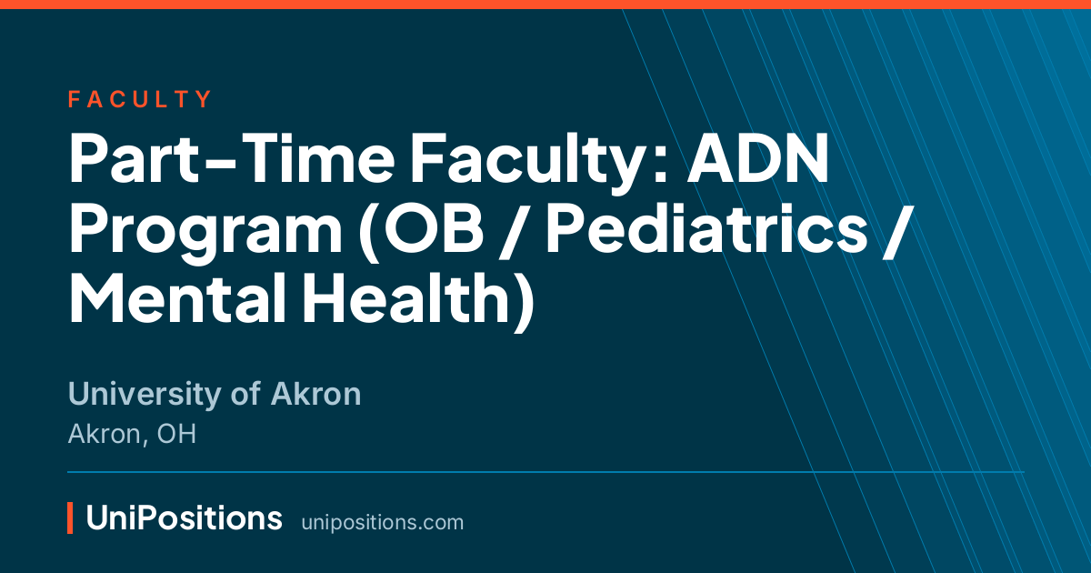Part-Time Faculty: ADN Program (OB / Pediatrics / Mental Health) at University of Akron, Akron, OH