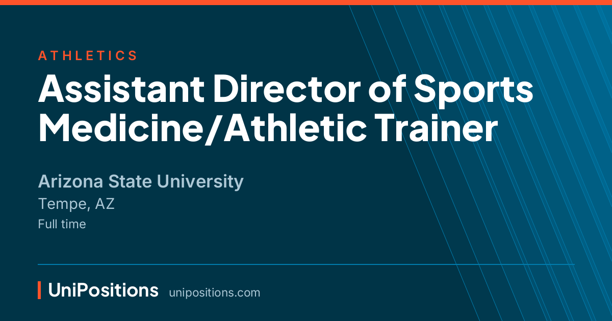 Assistant Director of Sports Medicine/Athletic Trainer at Arizona State University, Tempe, AZ