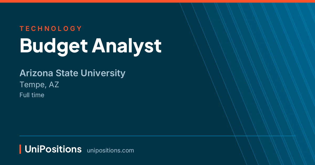 Budget Analyst at Arizona State University, Tempe, AZ