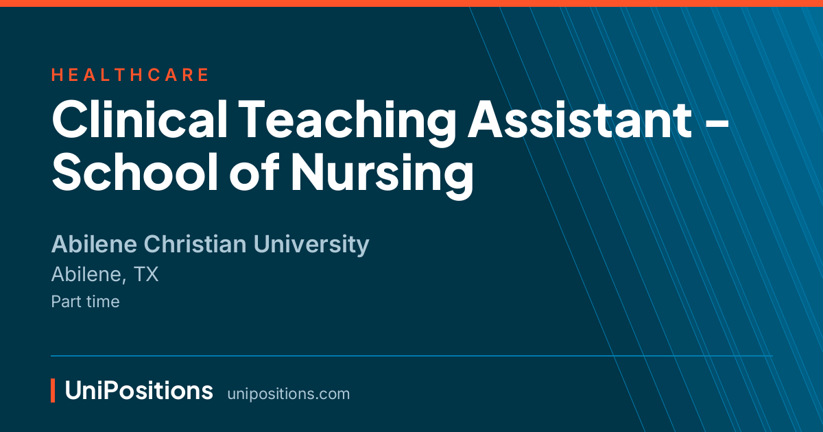 Clinical Teaching Assistant - School of Nursing at Abilene Christian University, Abilene, TX