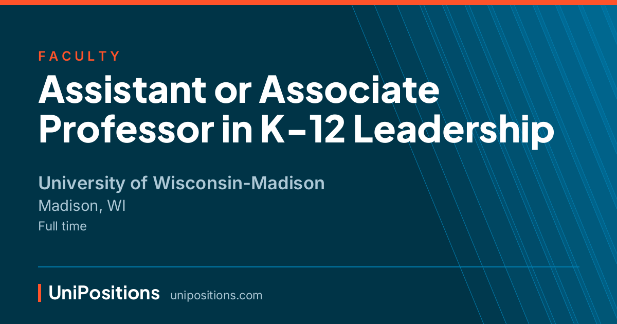 Assistant or Associate Professor in K-12 Leadership at University of Wisconsin-Madison, Madison, WI