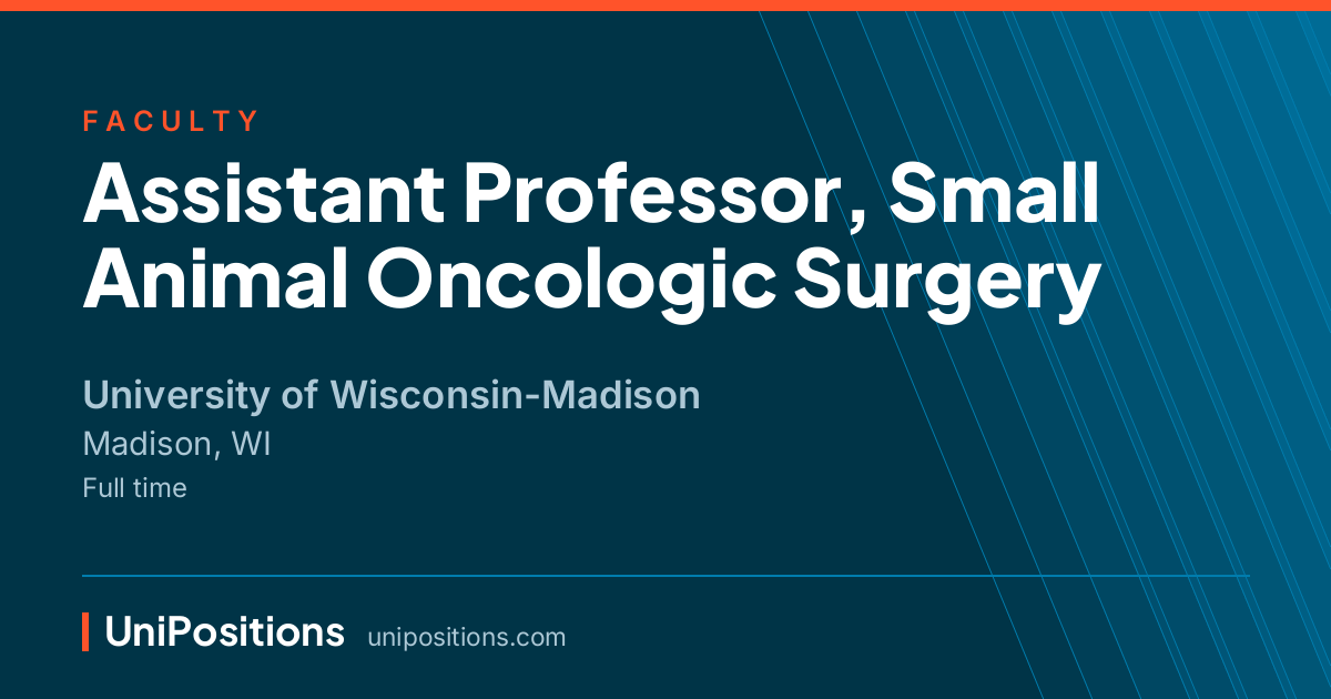 Assistant Professor, Small Animal Oncologic Surgery at University of Wisconsin-Madison, Madison, WI