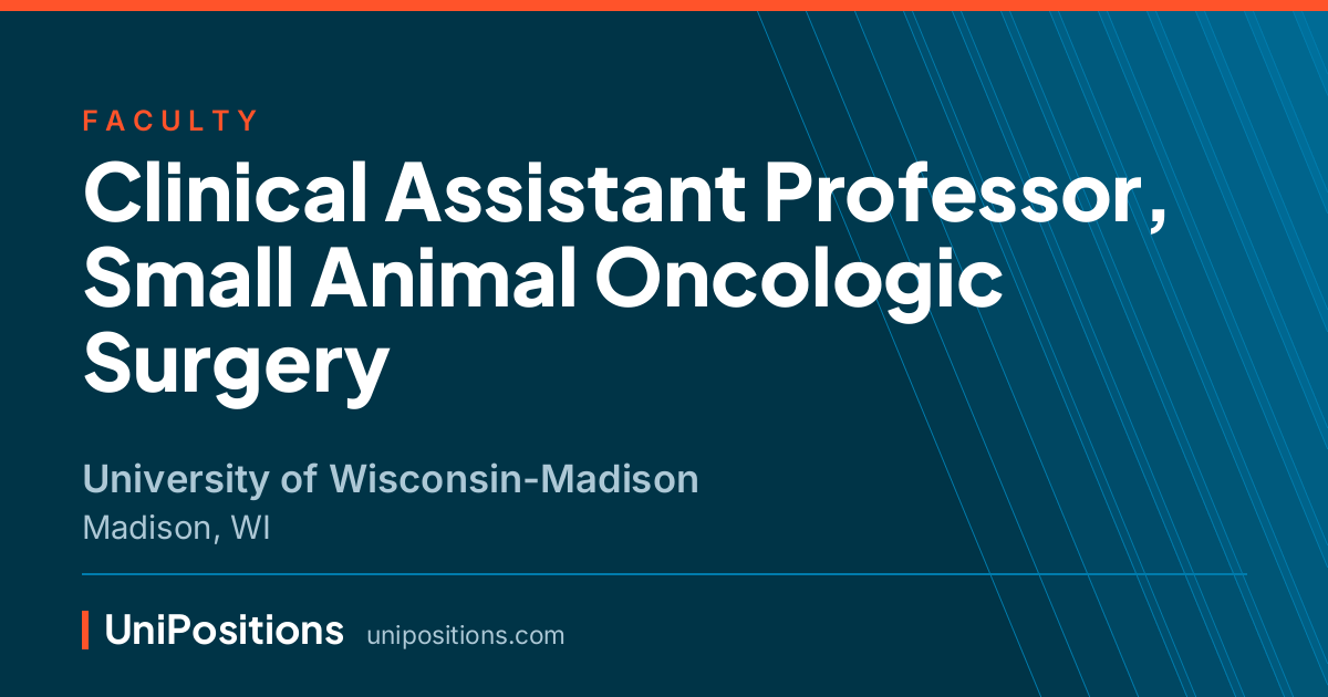 Clinical Assistant Professor, Small Animal Oncologic Surgery at University of Wisconsin-Madison, Madison, WI