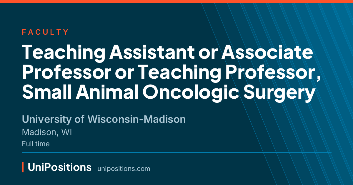 Teaching Assistant or Associate Professor or Teaching Professor, Small Animal Oncologic Surgery at University of Wisconsin-Madison, Madison, WI