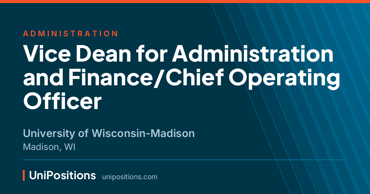 Vice Dean for Administration and Finance/Chief Operating Officer at University of Wisconsin-Madison, Madison, WI